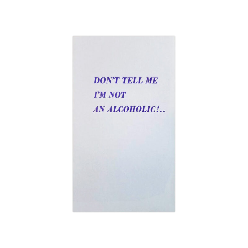 Don't Tell Me I'm Not An Alcoholic